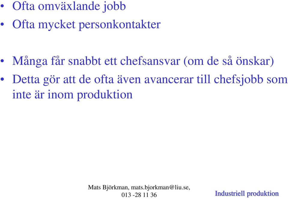 chefsansvar (om de så önskar) Detta gör att