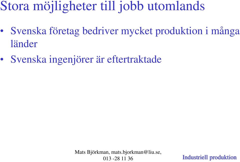 bedriver mycket produktion i