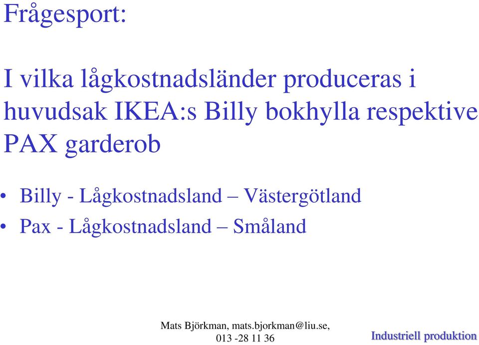 respektive PAX garderob Billy -