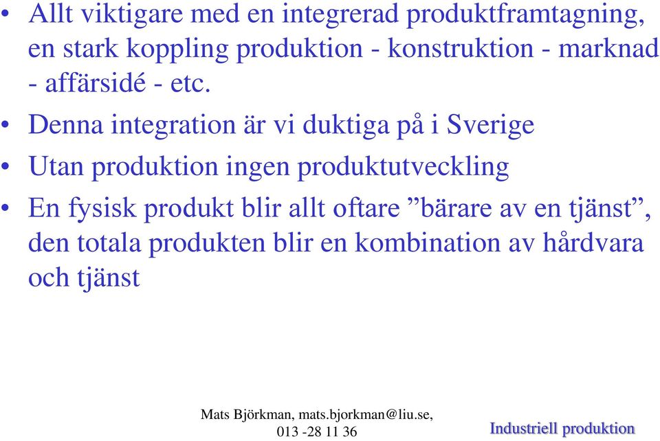 Denna integration är vi duktiga på i Sverige Utan produktion ingen