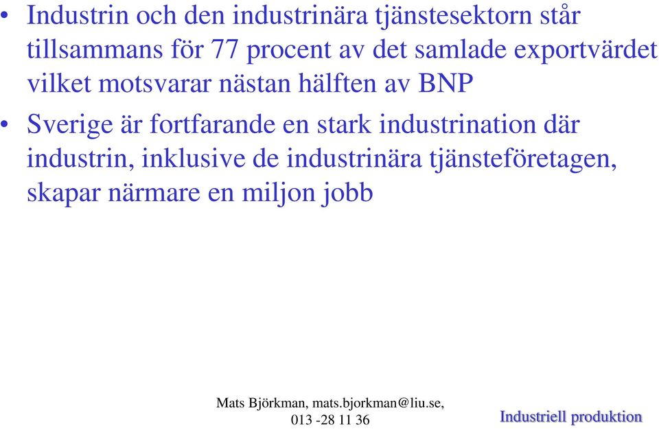 av BNP Sverige är fortfarande en stark industrination där industrin,