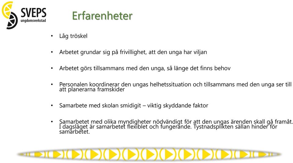 planerarna framskider Samarbete med skolan smidigit viktig skyddande faktor Samarbetet med olika myndigheter nödvändigt för