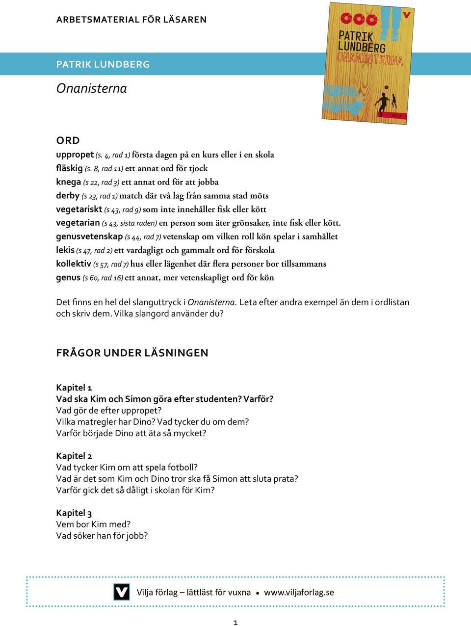 kött vegetarian (s 43, sista raden) en person som äter grönsaker, inte fisk eller kött.