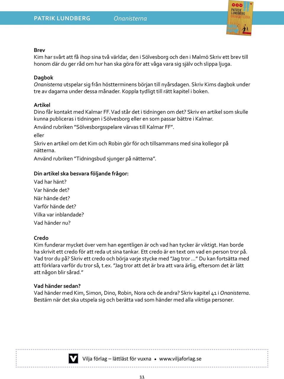 Artikel Dino får kontakt med Kalmar FF. Vad står det i tidningen om det? Skriv en artikel som skulle kunna publiceras i tidningen i Sölvesborg eller en som passar bättre i Kalmar.