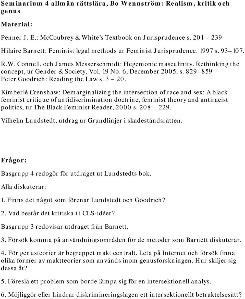 Rethinking the concept, ur Gender & Society, Vol. 19 No. 6, December 2005, s. 829 859 Peter Goodrich: Reading the Law s. 3 20.