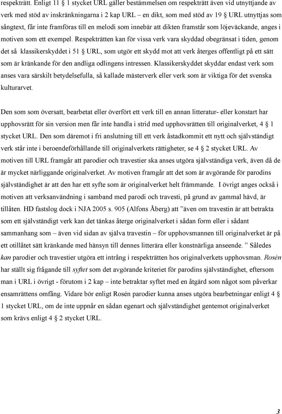 framföras till en melodi som innebär att dikten framstår som löjeväckande, anges i motiven som ett exempel.