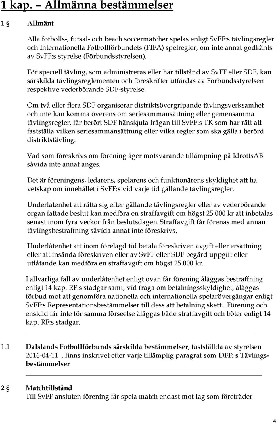SvFF:s styrelse (Förbundsstyrelsen).