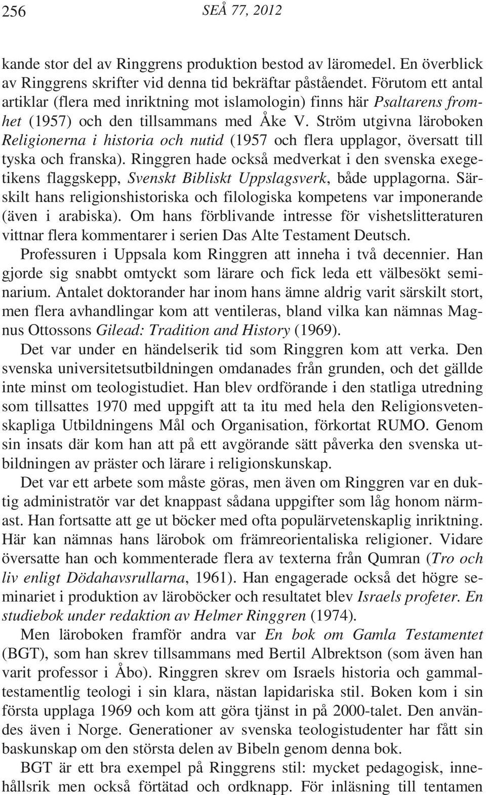 Ström utgivna läroboken Religionerna i historia och nutid (1957 och flera upplagor, översatt till tyska och franska).