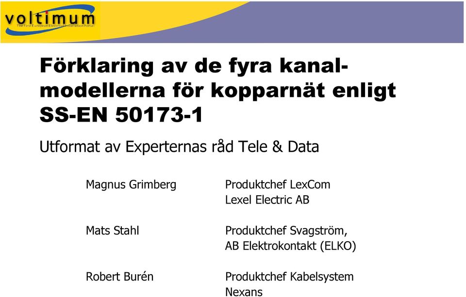 Mats Stahl Robert Burén Produktchef LexCom Lexel Electric AB