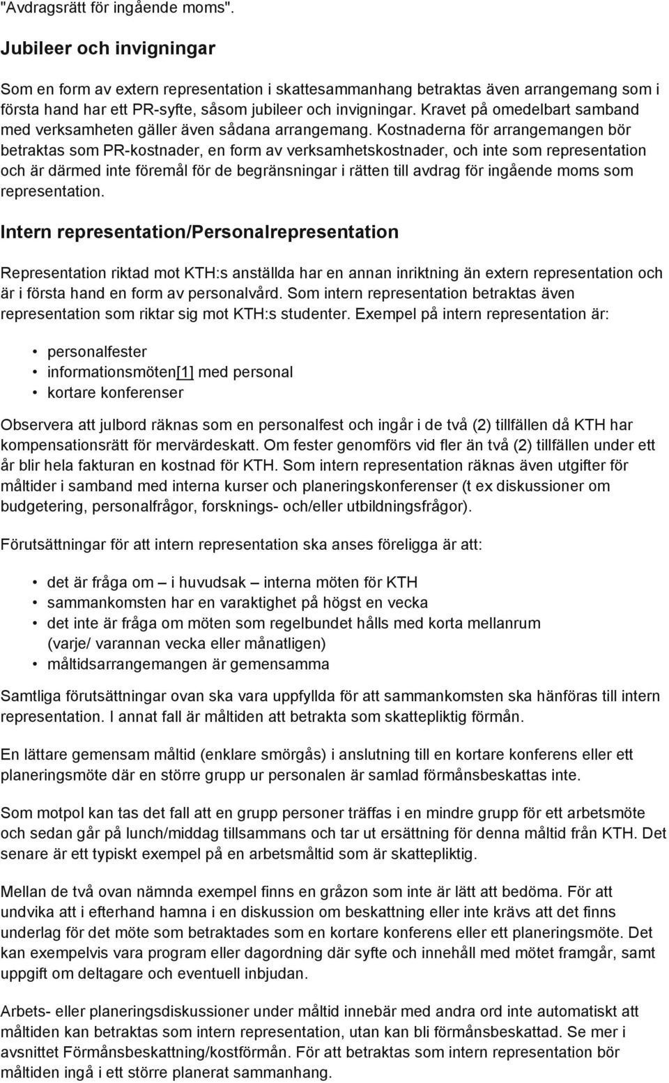 Kravet på omedelbart samband med verksamheten gäller även sådana arrangemang.