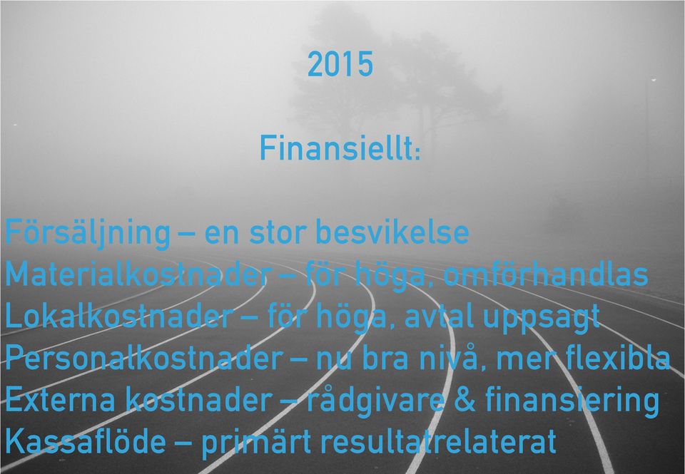 höga, avtal uppsagt Personalkostnader nu bra nivå, mer
