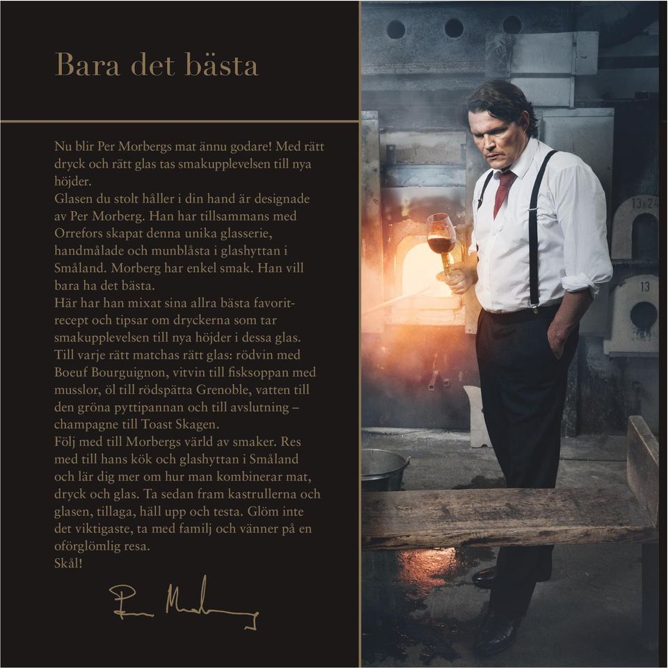 Här har han mixat sina allra bästa favoritrecept och tipsar om dryckerna som tar smakupplevelsen till nya höjder i dessa glas.