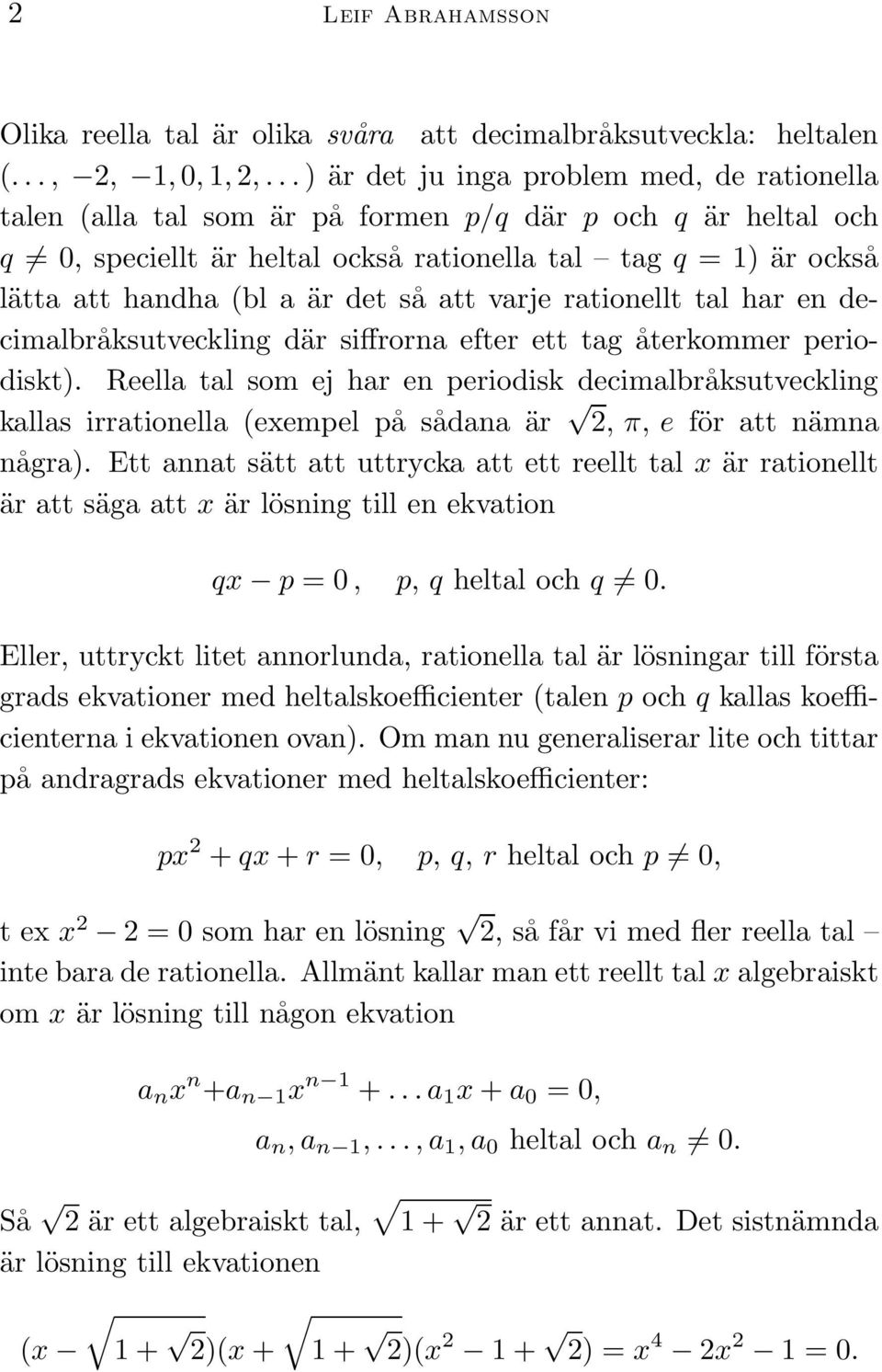 att varje ratioellt tal har e decimalbråksutvecklig där siffrora efter ett tag återkommer periodiskt).