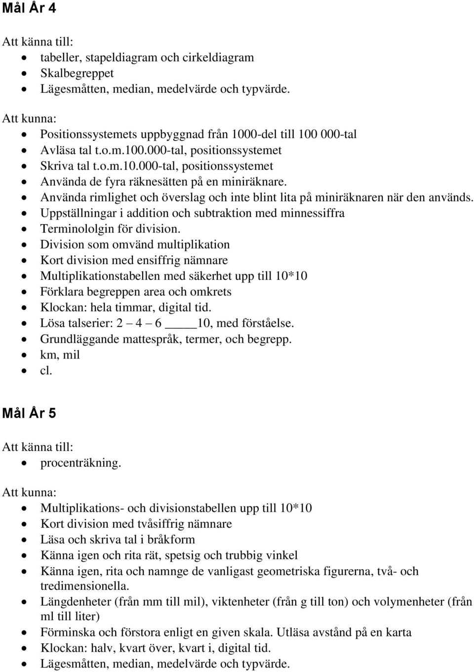 Uppställningar i addition och subtraktion med minnessiffra Terminololgin för division.