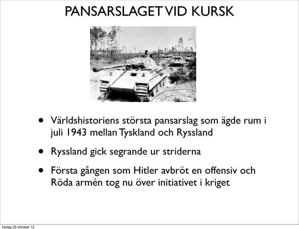 Ryssland gick segrande ur striderna Första gången som