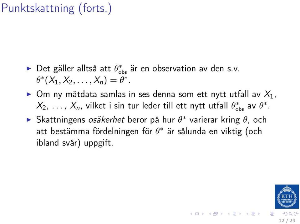 .., X n, vilket i sin tur leder till ett nytt utfall θ obs av θ.
