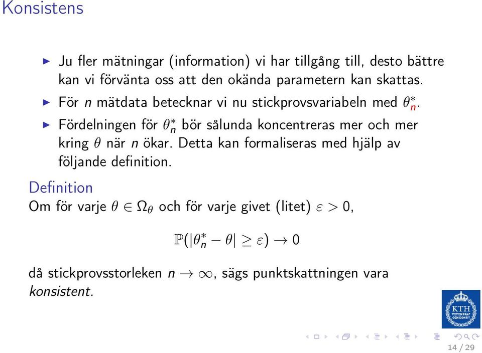 Fördelningen för θ n bör sålunda koncentreras mer och mer kring θ när n ökar.