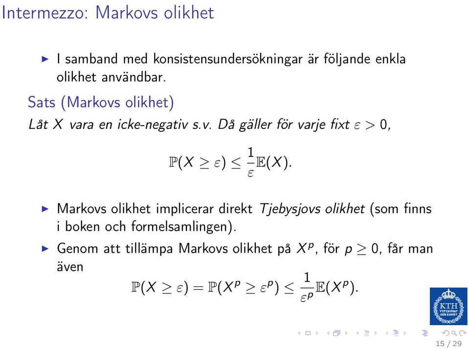 ε Markovs olikhet implicerar direkt Tjebysjovs olikhet (som finns i boken och formelsamlingen).