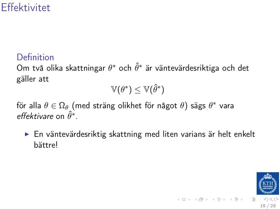 (med sträng olikhet för något θ) sägs θ vara effektivare on ˆθ.
