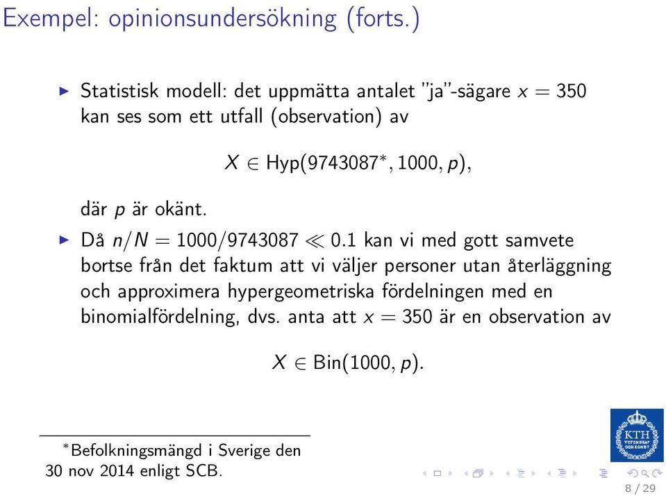 X Hyp(9743087, 1000, p), Då n/n = 1000/9743087 0.