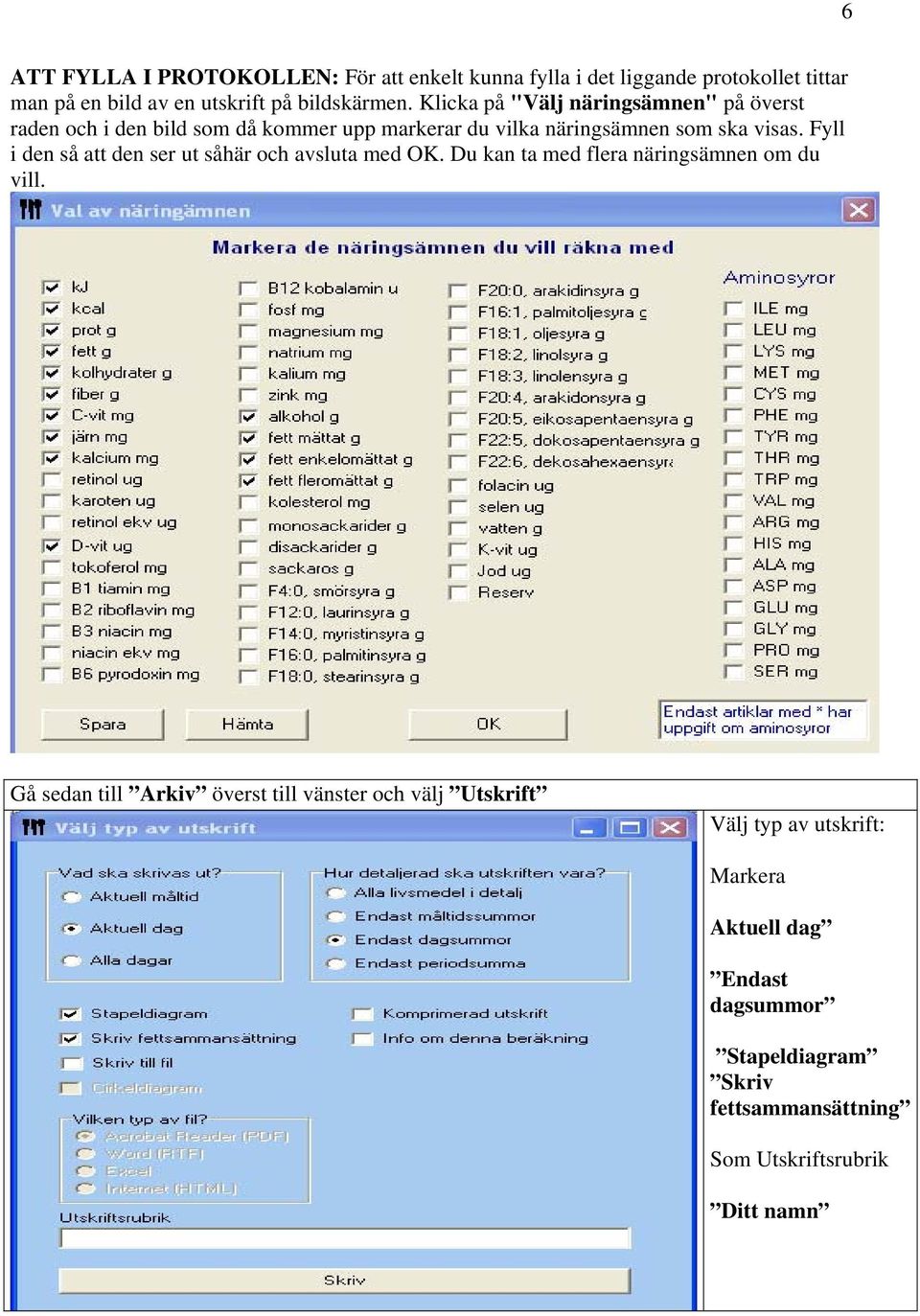 Fyll i den så att den ser ut såhär och avsluta med OK. Du kan ta med flera näringsämnen om du vill.