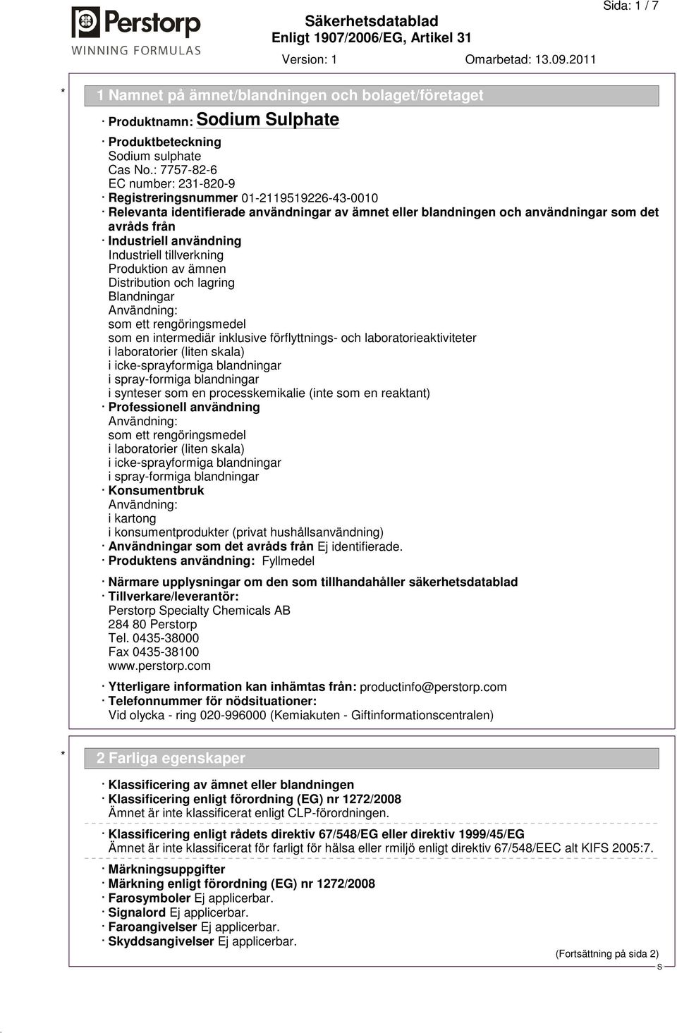 Industriell tillverkning Produktion av ämnen Distribution och lagring Blandningar Användning: som ett rengöringsmedel som en intermediär inklusive förflyttnings- och laboratorieaktiviteter i