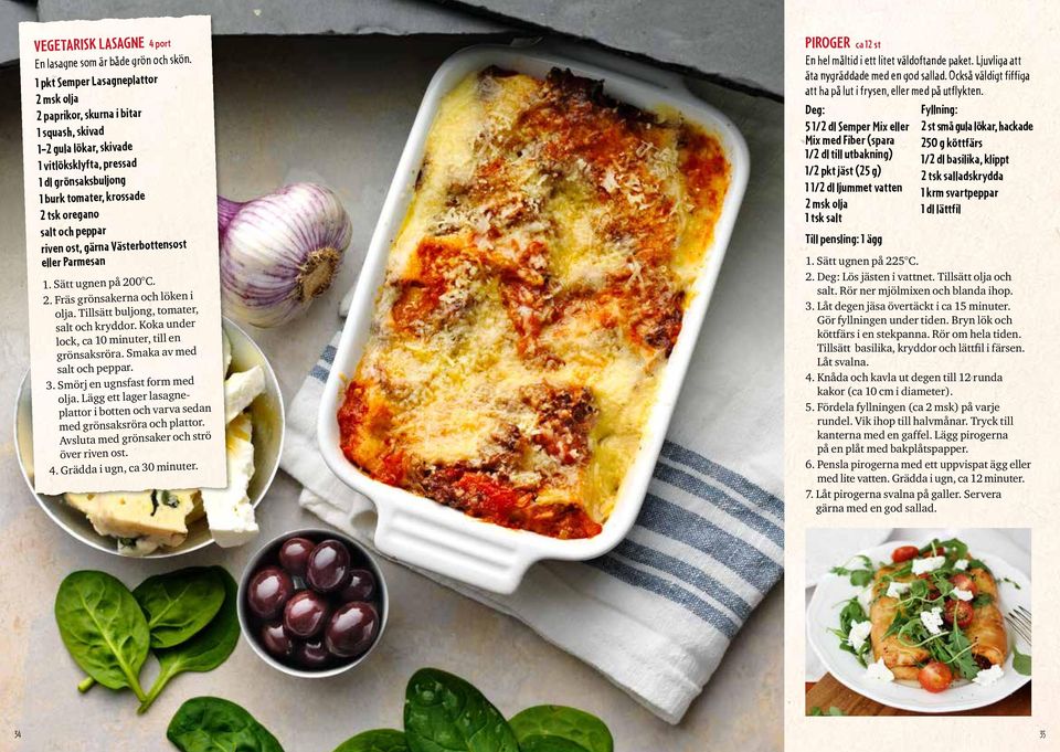 och peppar riven ost, gärna Väster bottensost eller Parmesan 1. Sätt ugnen på 200 C. 2. Fräs grönsakerna och löken i olja. Tillsätt buljong, tomater, salt och kryddor.