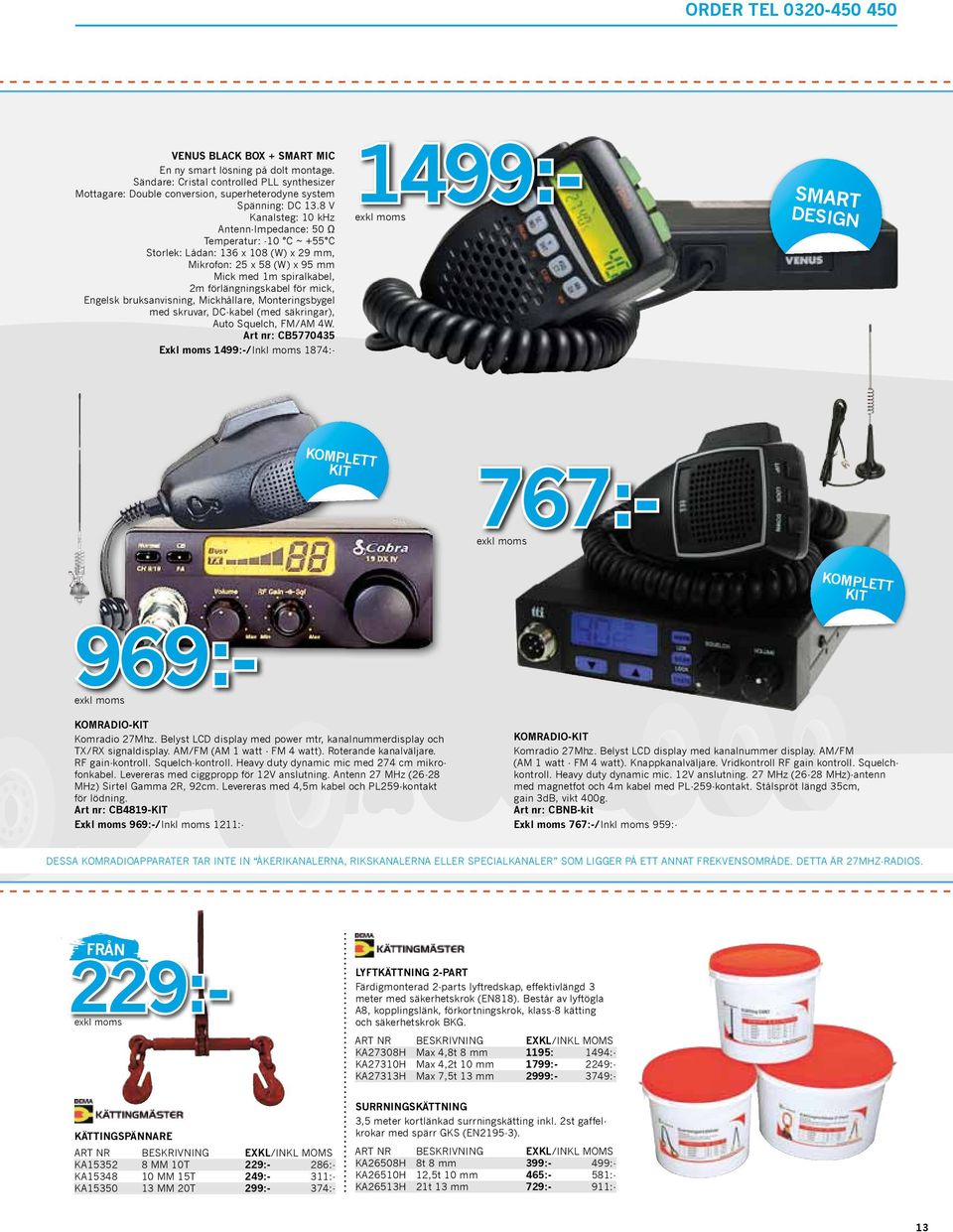 Antenn 27 MHz (26-28 MHz) Sirtel Gamma 2R, 92cm. Levereras med 4,5m kabel och PL259-kontakt för lödning. Art nr: CB4819-KIT Exkl moms 969:-/Inkl moms 1211:- KOMRADIO-KIT Komradio 27Mhz.