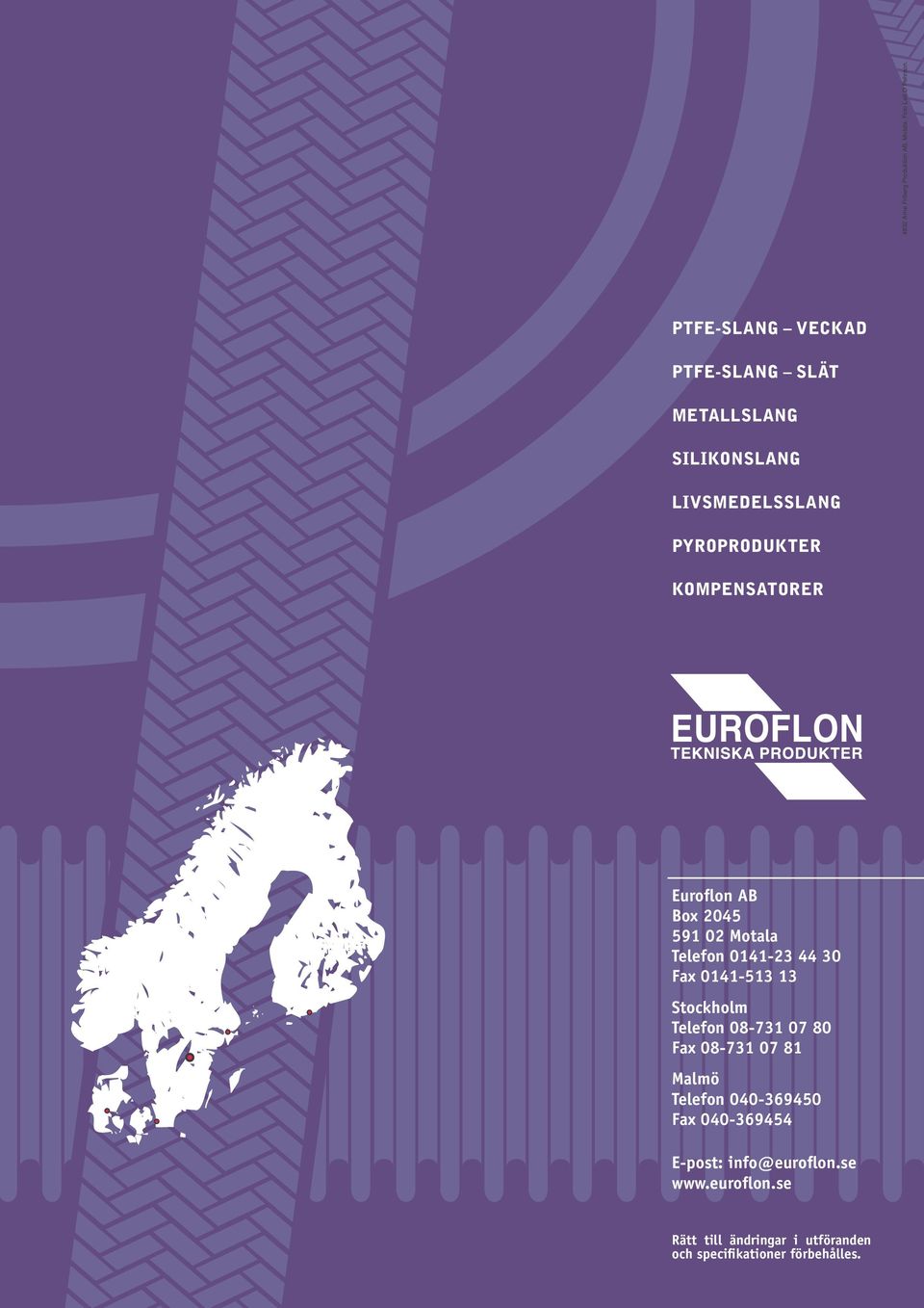 Euroflon AB Box 2045 591 02 Motala Telefon 0141-23 44 30 Fax 0141-513 13 Stockholm Telefon 08-731 07 80 Fax