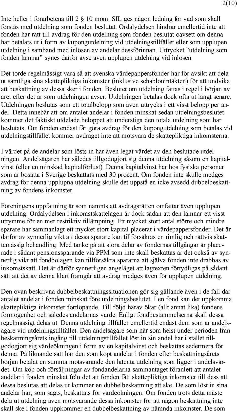 som upplupen utdelning i samband med inlösen av andelar dessförinnan. Uttrycket utdelning som fonden lämnar synes därför avse även upplupen utdelning vid inlösen.
