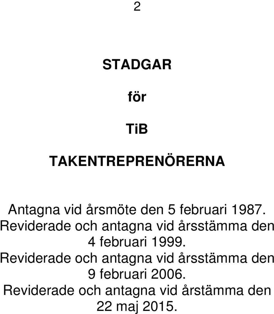 Reviderade och antagna vid årsstämma den 4 februari 1999.