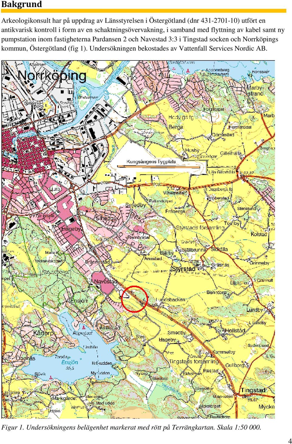 Pardansen 2 och Navestad 3:3 i Tingstad socken och Norrköpings kommun, Östergötland (fig 1).