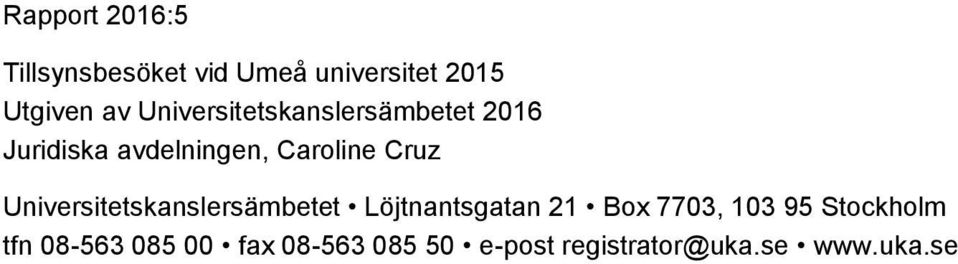 Universitetskanslersämbetet Löjtnantsgatan 21 Box 7703, 103 95