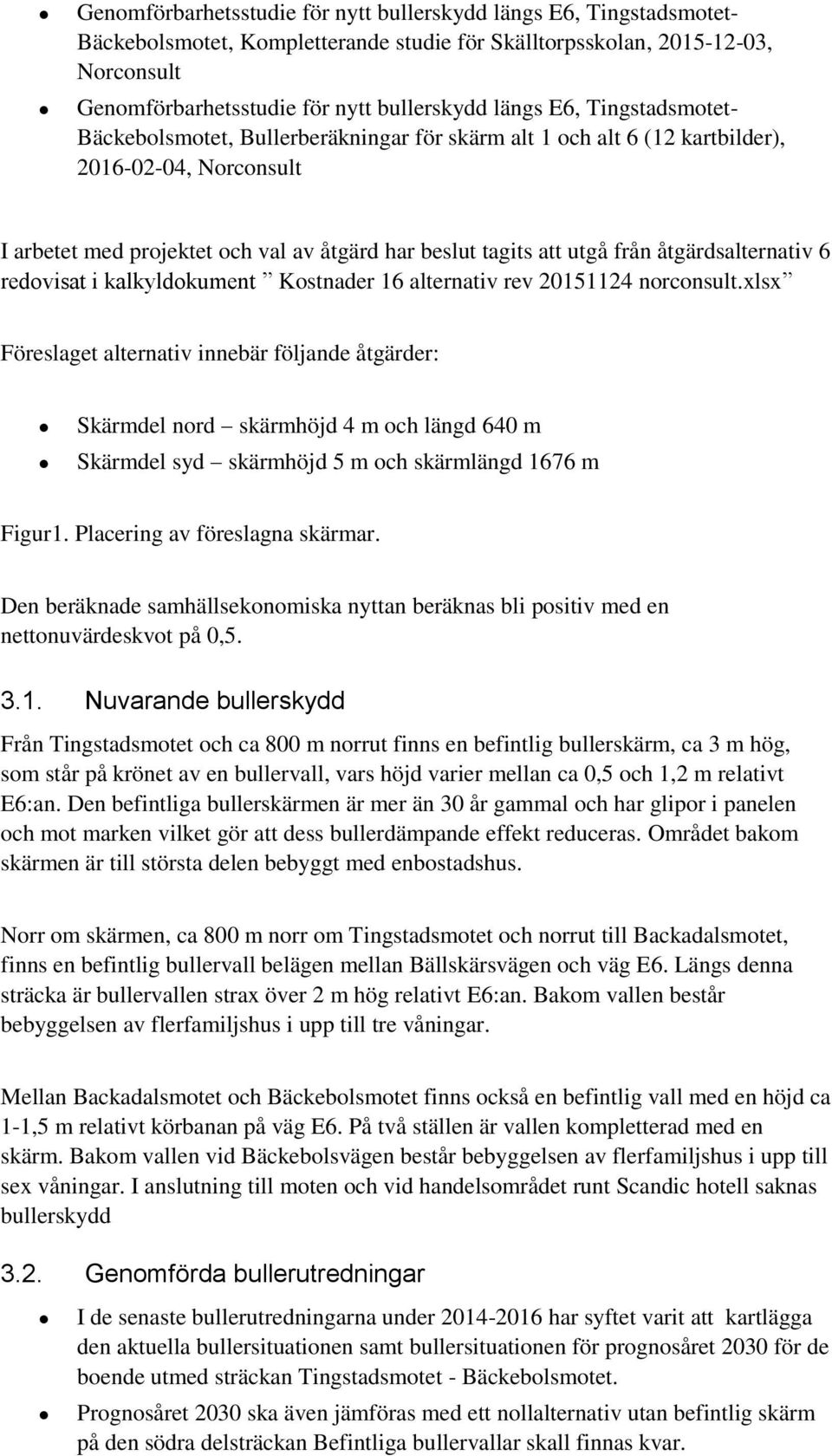 åtgärdsalternativ 6 redovisat i kalkyldokument Kostnader 16 alternativ rev 20151124 norconsult.