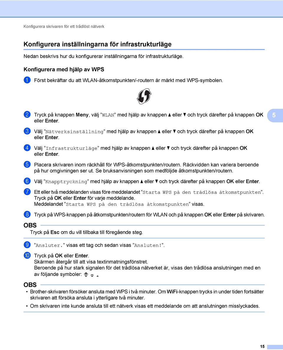 2 Tryck på knappen Meny, välj WLAN med hjälp av knappen a eller b och tryck därefter på knappen OK eller Enter.