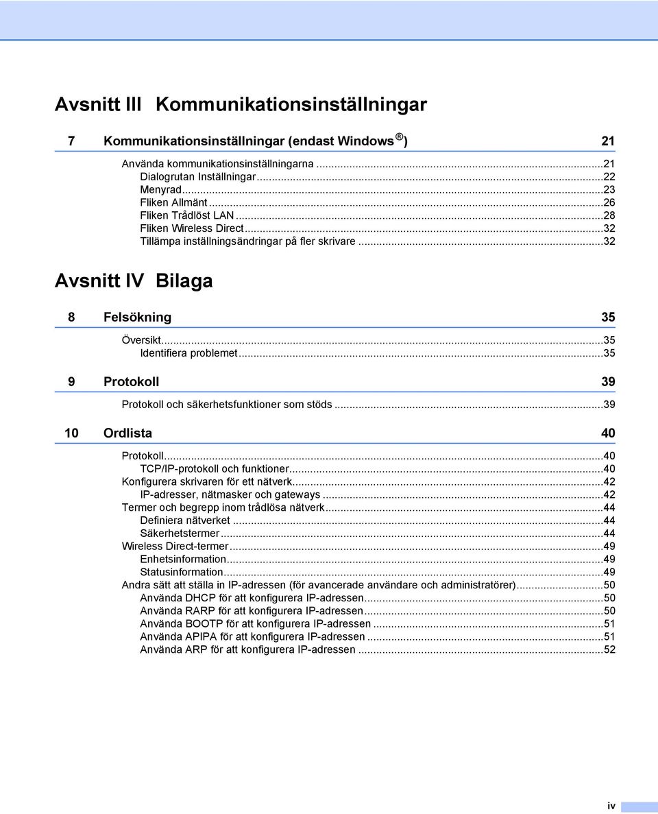 ..35 9 Protokoll 39 Protokoll och säkerhetsfunktioner som stöds...39 10 Ordlista 40 Protokoll...40 TCP/IP-protokoll och funktioner...40 Konfigurera skrivaren för ett nätverk.