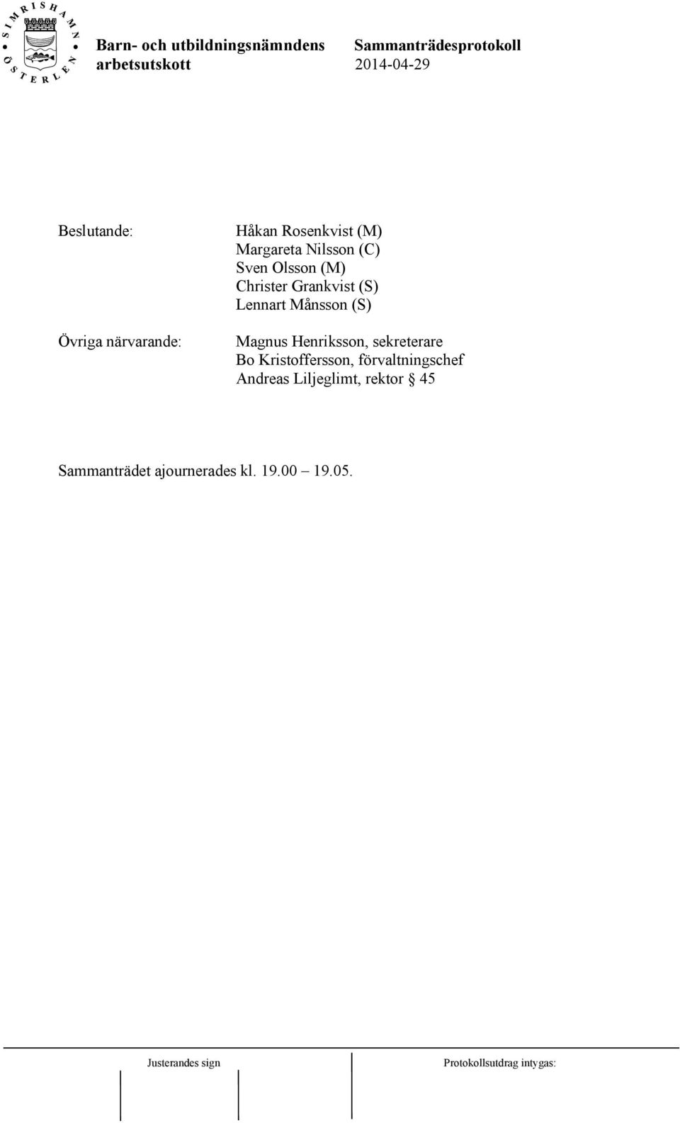 (S) Magnus Henriksson, sekreterare Bo Kristoffersson,