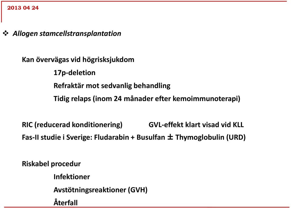 (reducerad konditionering) GVL-effekt klart visad vid KLL Fas-II studie i Sverige:
