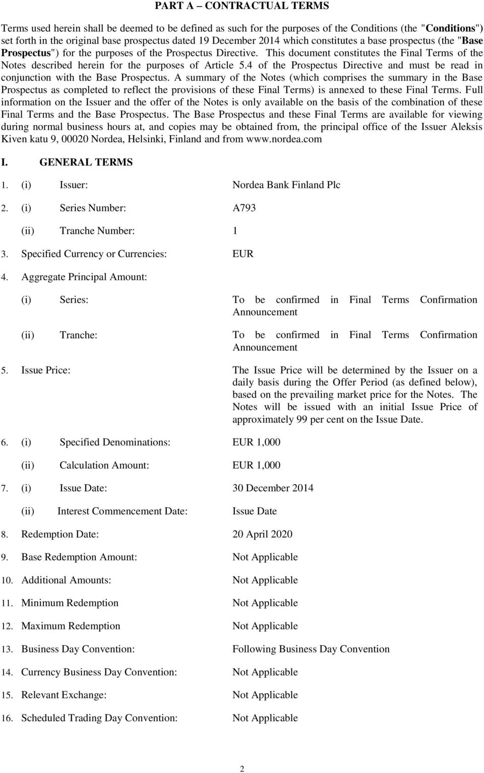 This document constitutes the Final Terms of the Notes described herein for the purposes of Article 5.4 of the Prospectus Directive and must be read in conjunction with the Base Prospectus.