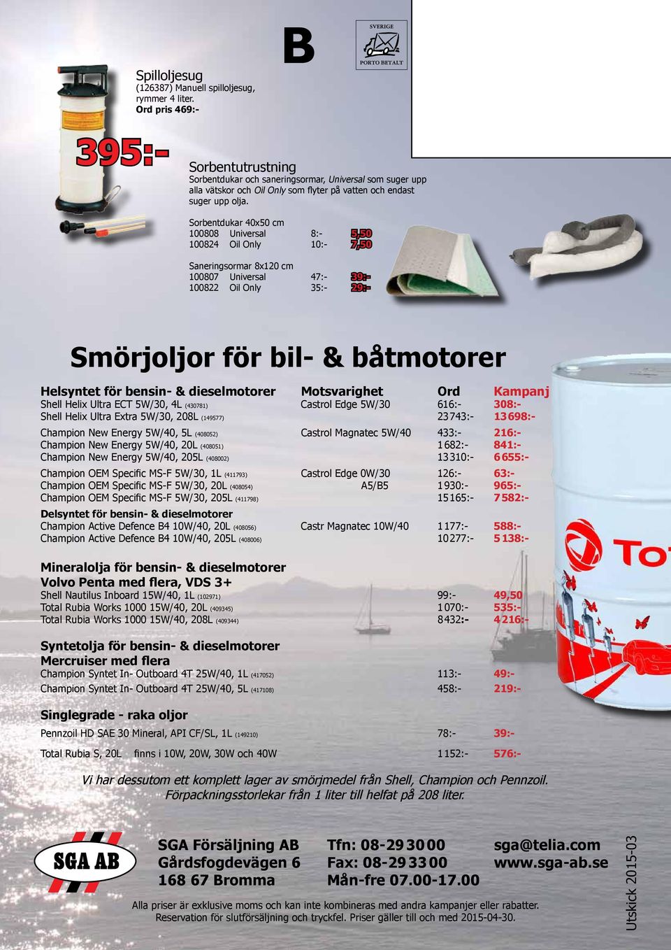 som flyter på vatten och endast suger upp olja.