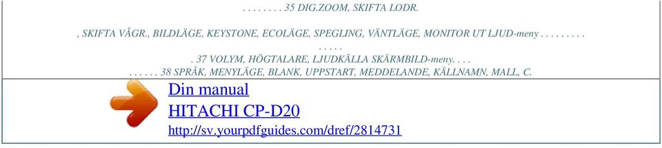 UT LJUD-meny..... 37 VOLYM, HÖGTALARE, LJUDKÄLLA SKÄRMBILD-meny.