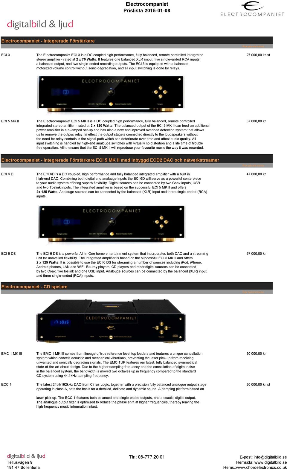 The ECI 3 is equipped with a balanced, motorized volume control without sonic degradation, and all input switching is done by relays.