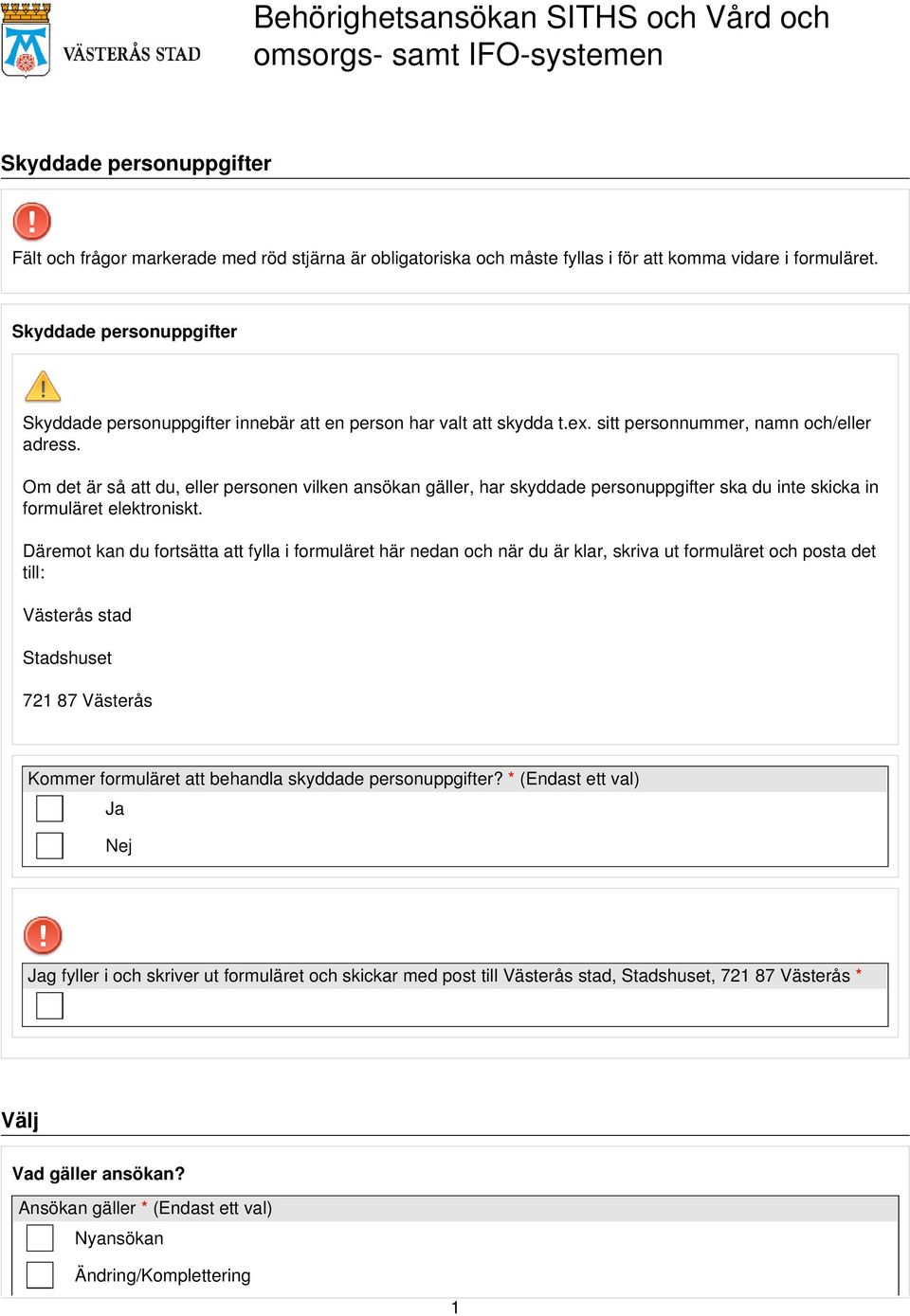 Om det är så att du, eller personen vilken ansökan gäller, har skyddade personuppgifter ska du inte skicka in formuläret elektroniskt.