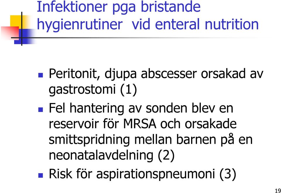 av sonden blev en reservoir för MRSA och orsakade smittspridning