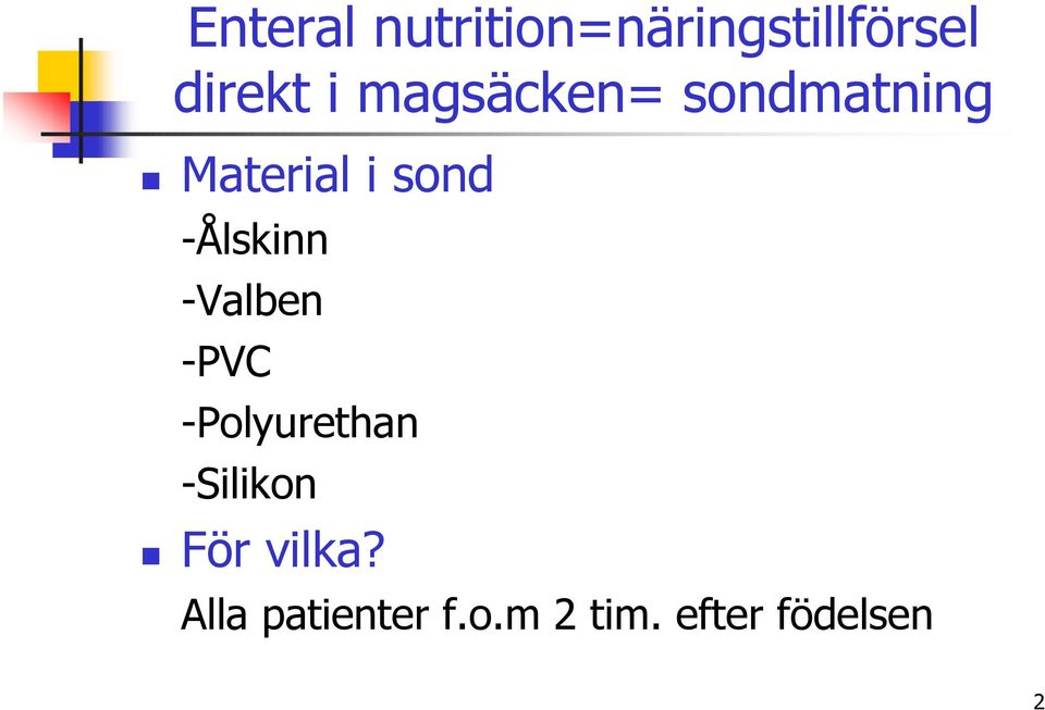 -Ålskinn -Valben -PVC -Polyurethan -Silikon