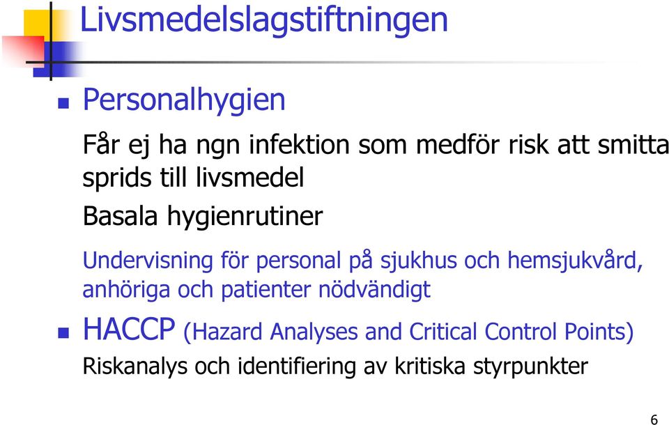 på sjukhus och hemsjukvård, anhöriga och patienter nödvändigt HACCP (Hazard