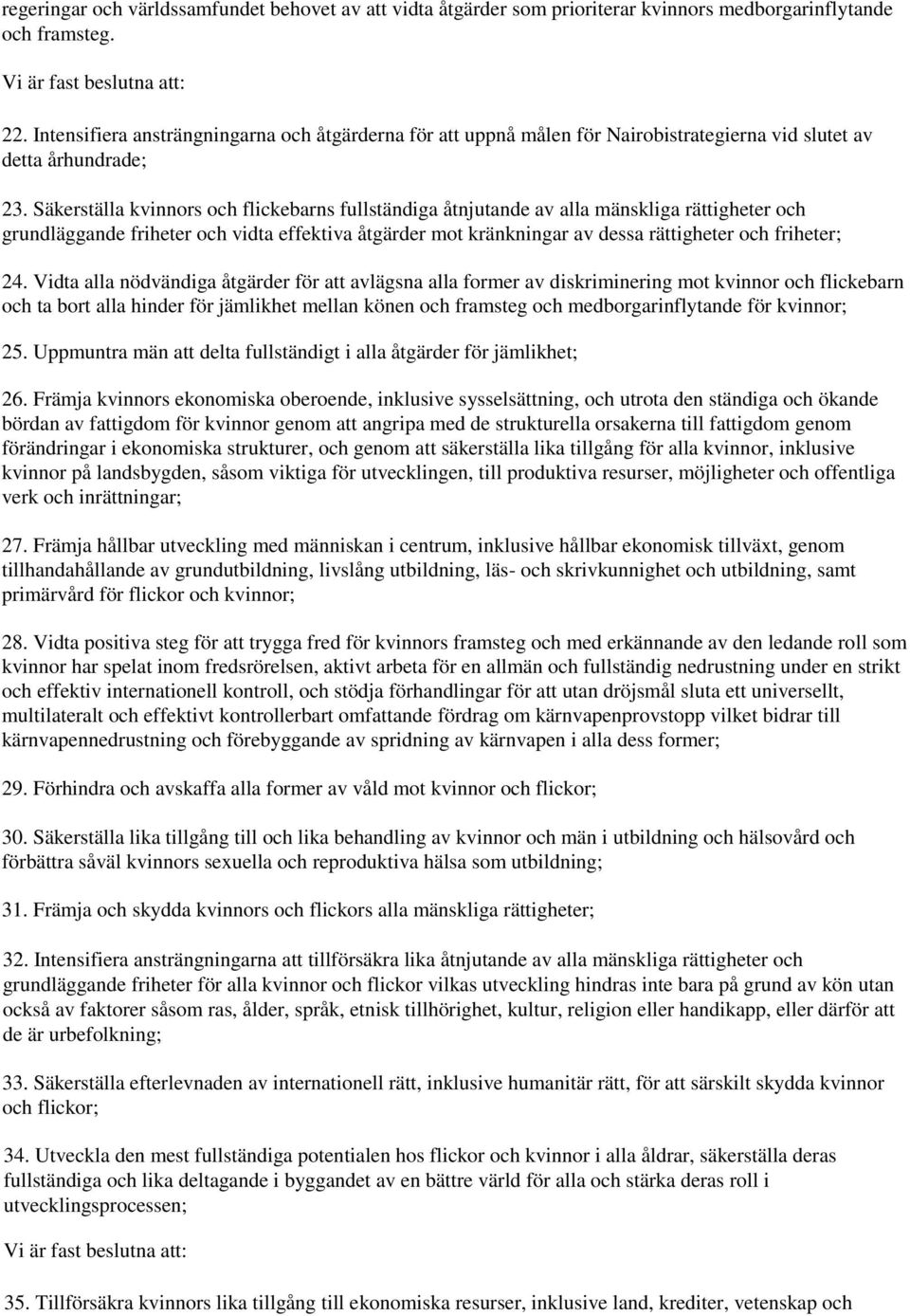 Säkerställa kvinnors och flickebarns fullständiga åtnjutande av alla mänskliga rättigheter och grundläggande friheter och vidta effektiva åtgärder mot kränkningar av dessa rättigheter och friheter;