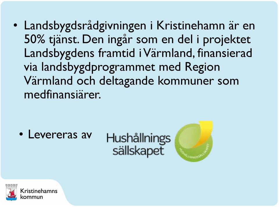Värmland, finansierad via landsbygdprogrammet med Region