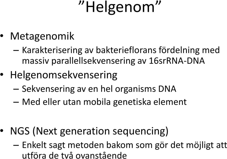 organisms DNA Med eller utan mobila genetiska element NGS (Next generation