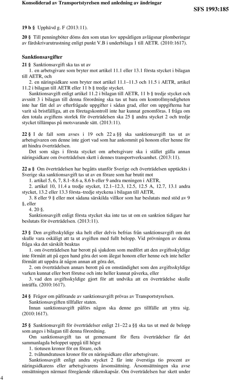 3 och 11.5 i AETR, artikel 11.2 i bilagan till AETR eller 11 b tredje. Sanktionsavgift enligt artikel 11.
